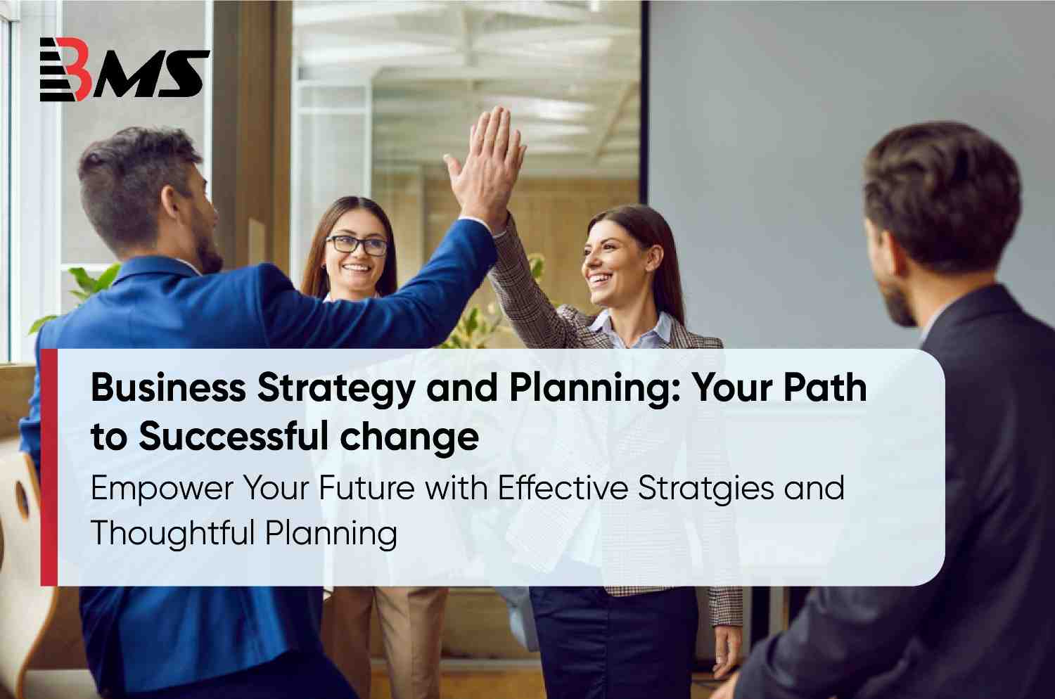 Business Strategy and Planning: The Path to Success for Change