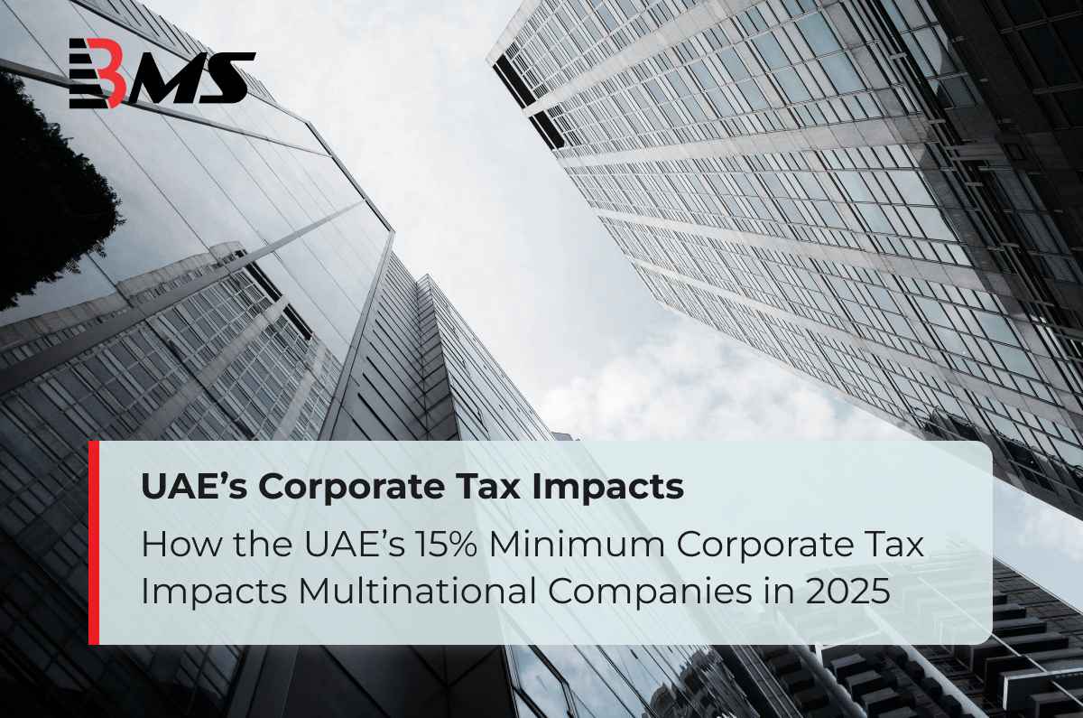 How the UAE’s 15% Minimum Corporate Tax Impacts Multinational Companies in 2025