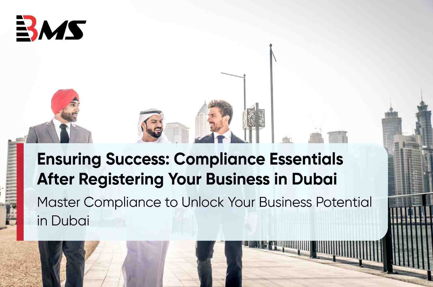 Ensuring Success: Compliance Essentials after Registering Your Business in Dubai