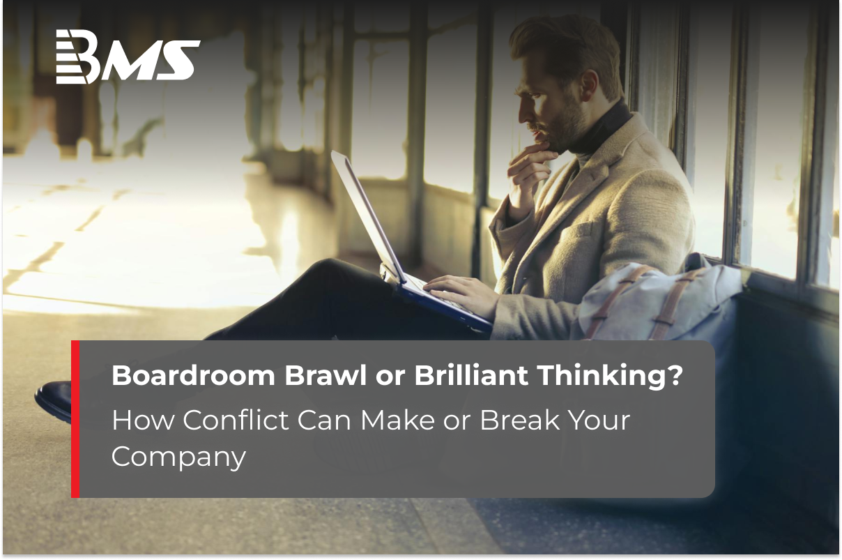 Boardroom Brawl or Brilliant Thinking? How Conflict Can Make or Break Your Company