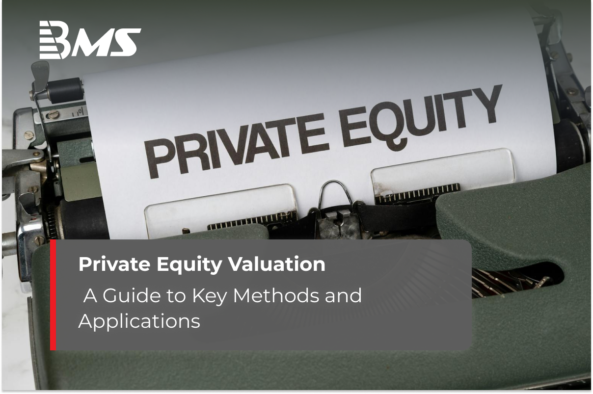 Private Equity Valuation: A Guide to Key Methods and Applications